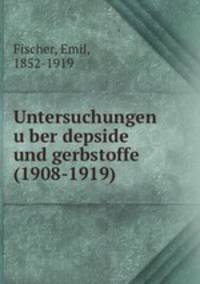 Untersuchungen u?ber depside und gerbstoffe (1908-1919)
