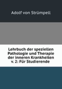 Lehrbuch der speziellen Pathologie und Therapie der inneren Krankheiten v. 2: Fur Studierende .