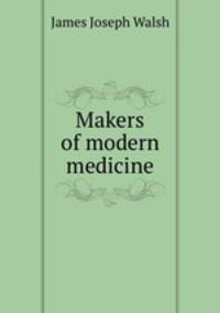 Makers of modern medicine