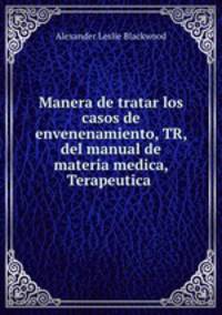 Manera de tratar los casos de envenenamiento, TR, del manual de materia medica, Terapeutica .