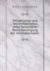Militarismus und Antimilitarismus unter besonderer Berucksichtigung der internationalen .