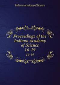 Proceedings of the Indiana Academy of Science. 16-19