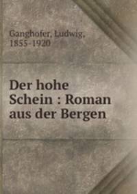 Der hohe Schein : Roman aus der Bergen