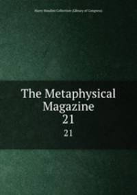 The Metaphysical Magazine. 21