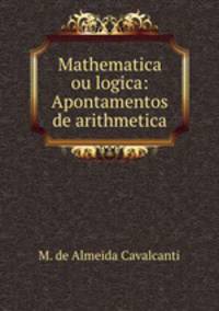 Mathematica ou logica: Apontamentos de arithmetica