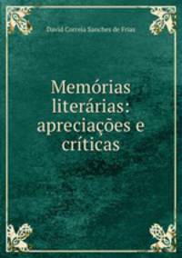 Memorias literarias: apreciacoes e criticas