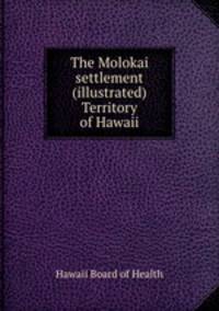 The Molokai settlement (illustrated) Territory of Hawaii