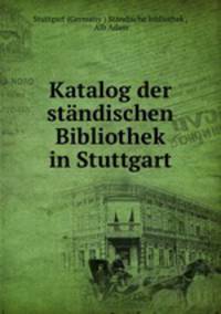 Katalog der standischen Bibliothek in Stuttgart