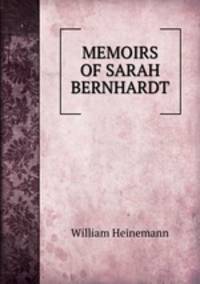 MEMOIRS OF SARAH BERNHARDT