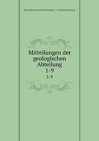 Mitteilungen der geologischen Abteilung.. 1-9