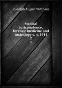 Medical jurisprudence, forensic medicine and toxicology v. 4, 1911. 2