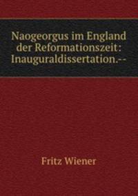 Naogeorgus im England der Reformationszeit: Inauguraldissertation.--