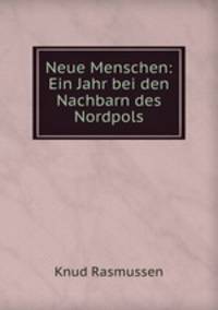 Neue Menschen: Ein Jahr bei den Nachbarn des Nordpols