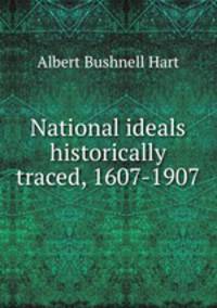 National ideals historically traced, 1607-1907