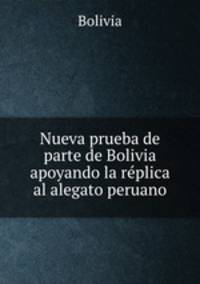 Nueva prueba de parte de Bolivia apoyando la re?plica al alegato peruano