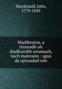 Marbhrainn, a rinneadh air diadhairibh urramach, nach maireann : agus da spioradail eile