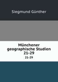 Mnchener geographische Studien. 21-29