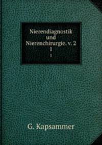 Nierendiagnostik und Nierenchirurgie. v. 2. 1