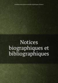 Notices biographiques et bibliographiques