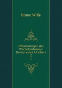 Offenbarungen des Wacholderbaums: Roman eines Allsehers. 2