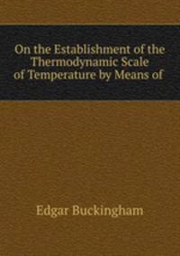 On the Establishment of the Thermodynamic Scale of Temperature by Means of .