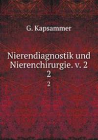 Nierendiagnostik und Nierenchirurgie. v. 2. 2