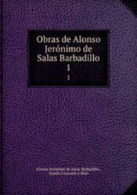 Obras de Alonso Jernimo de Salas Barbadillo. 1