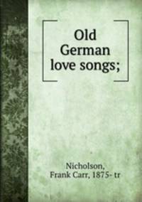 Old German love songs;
