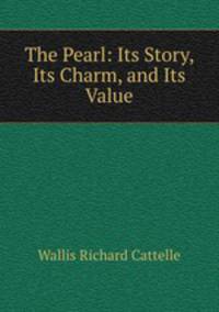 The Pearl: Its Story, Its Charm, and Its Value