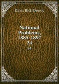 National Problems, 1885-1897. 24