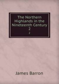 The Northern Highlands in the Nineteenth Century. 2