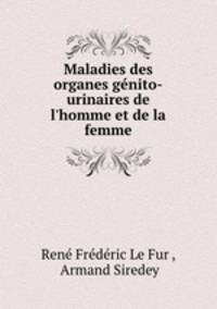 Maladies des organes genito-urinaires de l