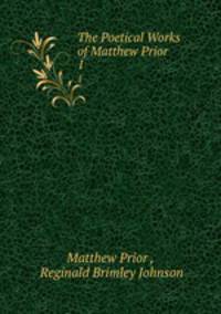 The Poetical Works of Matthew Prior. 1
