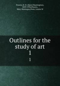 Outlines for the study of art. 1