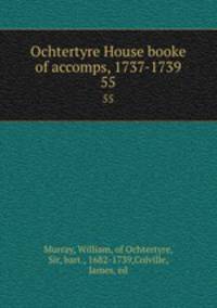 Ochtertyre House booke of accomps, 1737-1739. 55