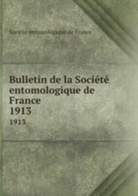 Bulletin de la Socit entomologique de France. 1913