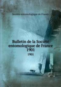 Bulletin de la Socit entomologique de France. 1901