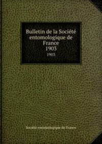 Bulletin de la Socit entomologique de France. 1903