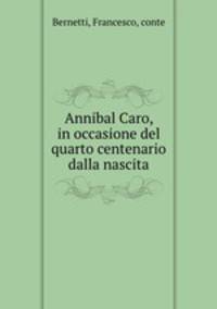 Annibal Caro, in occasione del quarto centenario dalla nascita