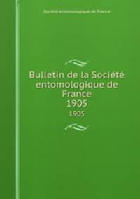 Bulletin de la Socit entomologique de France. 1905
