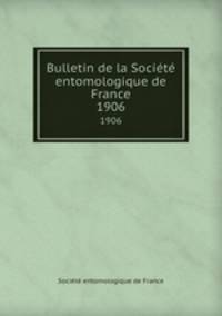 Bulletin de la Socit entomologique de France. 1906