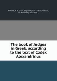 The book of Judges in Greek, according to the text of Codex Alexandrinus