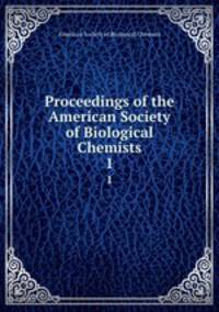Proceedings of the American Society of Biological Chemists. 1