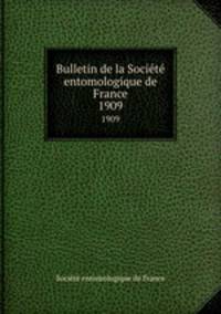 Bulletin de la Socit entomologique de France. 1909