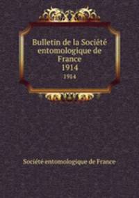 Bulletin de la Socit entomologique de France. 1914