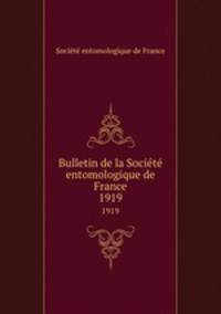 Bulletin de la Socit entomologique de France. 1919