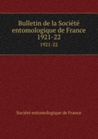 Bulletin de la Socit entomologique de France. 1921-22