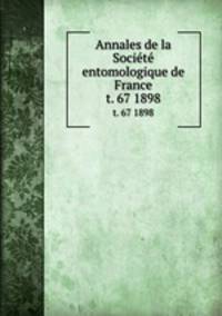 Annales de la Socit entomologique de France. t. 67 1898
