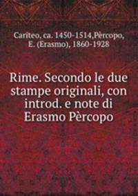 Rime. Secondo le due stampe originali, con introd. e note di Erasmo Prcopo