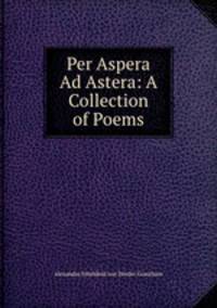 Per Aspera Ad Astera: A Collection of Poems